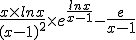 \frac{x \times ln x}{(x-1)^2} \times e^{\frac{ln x}{x-1}} - \frac{e}{x-1}